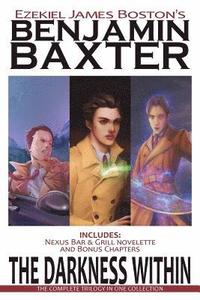 bokomslag The Darkness Within, Benjamin Baxter: The Complete Trilogy