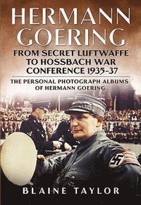 bokomslag Hermann goering: from secret luftwaffe to hossbach war conference 1935-37