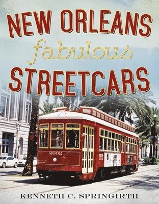 bokomslag New Orleans Fabulous Streetcars