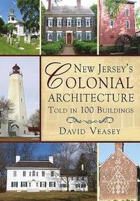 bokomslag New Jersey's Colonial Architecture Told in 100 Buildings