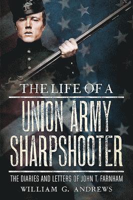 The Life of a Union Army Sharpshooter 1