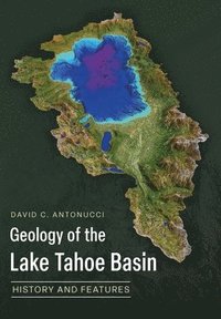 bokomslag Geology of the Lake Tahoe Basin: History and Features