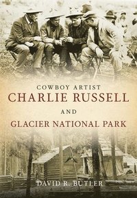 bokomslag Cowboy Artist Charlie Russell and Glacier National Park