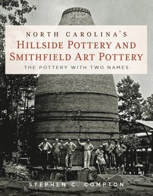 bokomslag North Carolina's Hillside Pottery and Smithfield Art Pottery