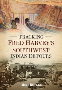 bokomslag Tracking Fred Harvey's Southwest Indian Detours