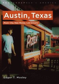 bokomslag Austin, Texas: Music City, New Money, Lost Dreams