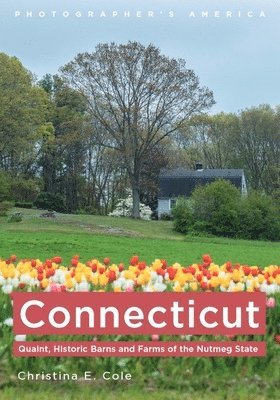 Connecticut: Quaint, Historic Barns and Farms of the Nutmeg State 1