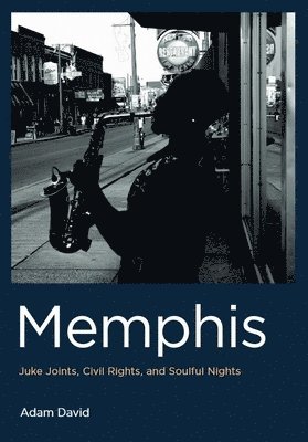 Memphis: Juke Joints, Civil Rights, and Soulful Nights 1