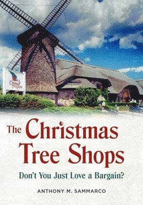 Anthony M. Sammarco, Anthony M Sammarco - The Christmas Tree Shops: Don't You Just Love a Bargain?, Häftad