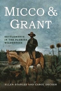 bokomslag Micco & Grant: Settlements in the Florida Wilderness