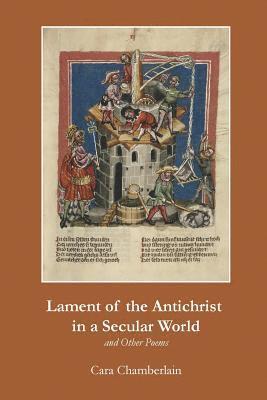 Lament of the Antichrist in a Secular World and Other Poems 1