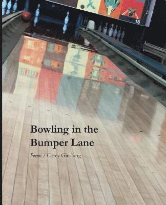 Corey Ginsberg - Bowling in the Bumper Lane, Häftad