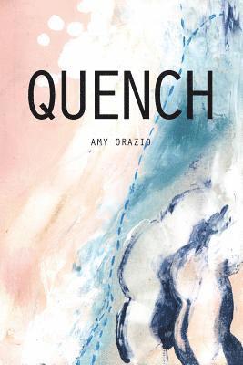 Amy Orazio - Quench, Häftad