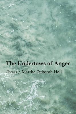 Martha Deborah Hall - The Undertows of Anger, Häftad