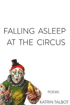 Katrin Talbot - Falling Asleep at the Circus, Häftad. Tillgänglighet: Tillfälligt slut