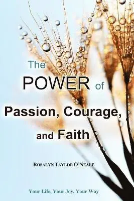Rosalyn Taylor O'Neale - Power of Passion, Courage, and Faith, Häftad. Tillgänglighet: Lägg i varukorg