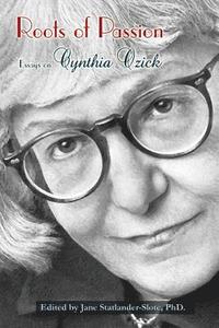 bokomslag Roots of Passion: Essays on Cynthia Ozick