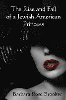Barbara Rose Brooker - The Rise and Fall of a Jewish American Princess, Häftad