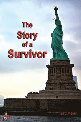 Isac Meier - The Story of a Survivor: A Memoir from the Balkan - Surviving the Holocaust in Croatia and Growing up in Communist Yugoslavia, Häftad