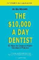 bokomslag The $10,000 a Day Dentist: 50 Ways to Create a Highly Successful Practice