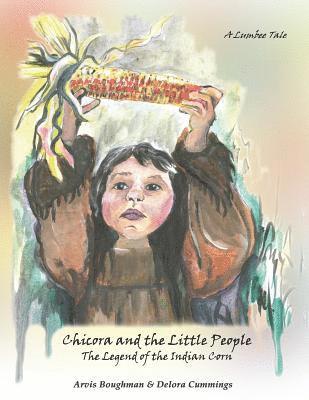 bokomslag Chicora and the Little People: The Legend of the Indian Corn