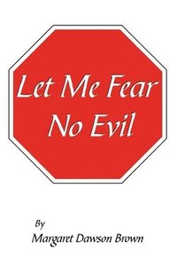 bokomslag Let Me Fear No Evil