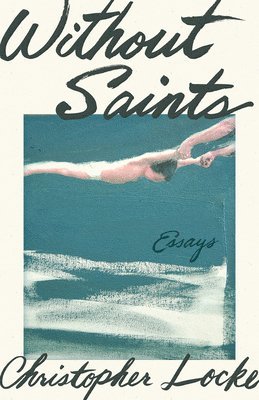 Christopher Locke - Without Saints, Häftad