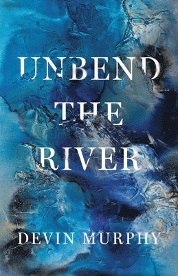 Unbend the River 1