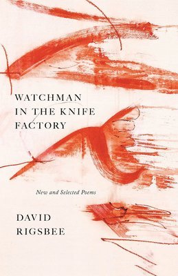 David Rigsbee - Watchman in the Knife Factory, Häftad. Tillgänglighet: Lägg i varukorg
