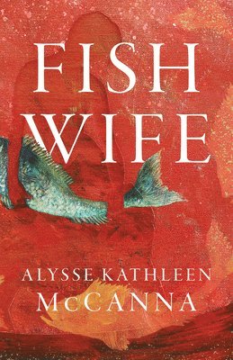 Alysse Kathleen McCanna - FishWife, Häftad