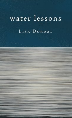 Lisa Dordal - Water Lessons, Inbunden. Tillgänglighet: Lägg i varukorg