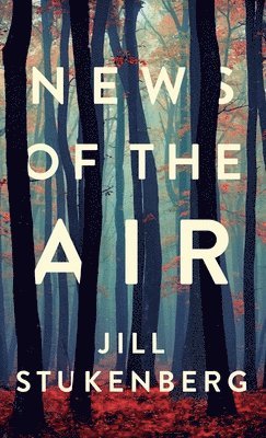 Jill Briana Stukenberg, Jill Stukenberg - News of the Air, Inbunden