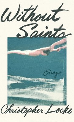 Christopher Locke - Without Saints, Inbunden