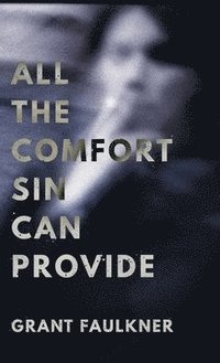 bokomslag All the Comfort Sin Can Provide