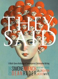 bokomslag They Said: A Multi-Genre Anthology of Contemporary Collaborative Writing