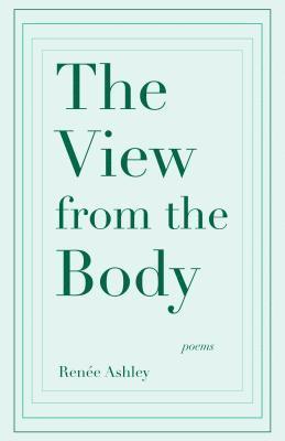 Renee Ashley - The View from the Body, Häftad