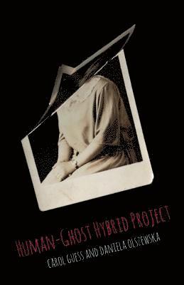 Carol Guess, Daniela Olszewska - Human-Ghost Hybrid Project, Häftad