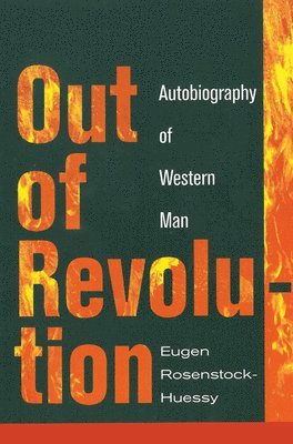 Eugen Rosenstock-Huessy - Out of Revolution, Inbunden