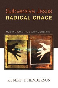 bokomslag Subversive Jesus Radical Grace
