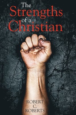 Robert C Roberts, Richard H Bell - Strengths of a Christian, Häftad