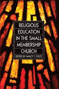 bokomslag Religious Education in the Small Membership Church