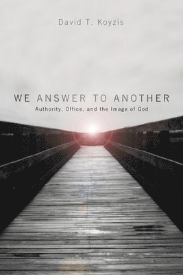 We Answer to Another