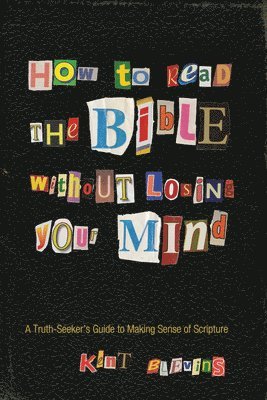 How to Read the Bible Without Losing Your Mind 1