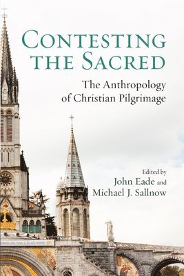 John Eade, Michael J Sallnow, Michael J. Sallnow - Contesting the Sacred, Häftad