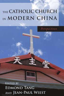 Edmond Tang, Jean-Paul Wiest - Catholic Church in Modern China, Häftad