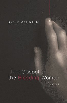 Katie Manning - Gospel of the Bleeding Woman, Häftad