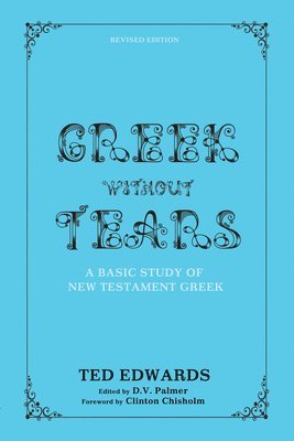 Ted Edwards, D V Palmer, D. V. Palmer - Greek without Tears - Revised Edition, Häftad
