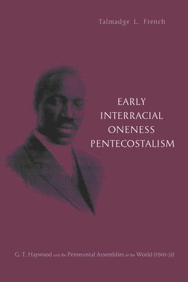 bokomslag Early Interracial Oneness Pentecostalism