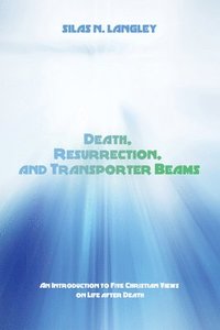 bokomslag Death, Resurrection, and Transporter Beams