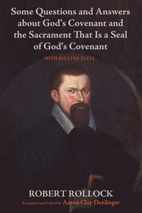 bokomslag Some Questions and Answers about God's Covenant and the Sacrament That Is a Seal of God's Covenant